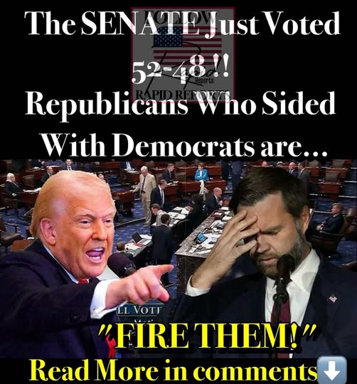 2.JUST IN ! The Senate just voted 52–48, Republicans who sided with Democrats..psss