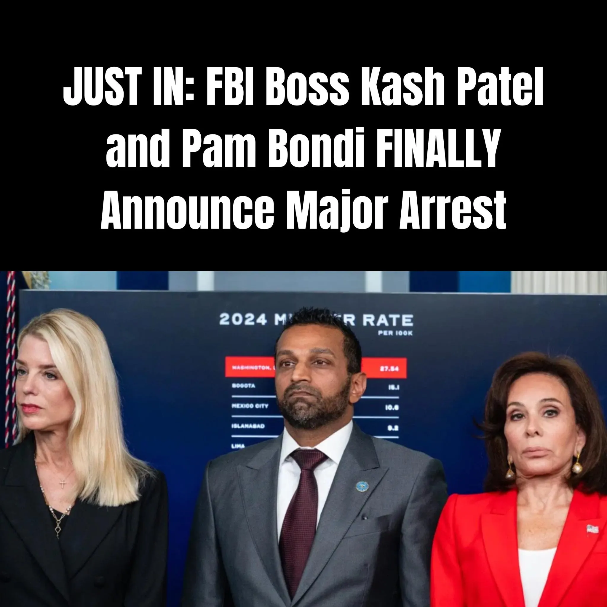 36,Kash Patel, Pam Bondi Announce Chilling Arrest