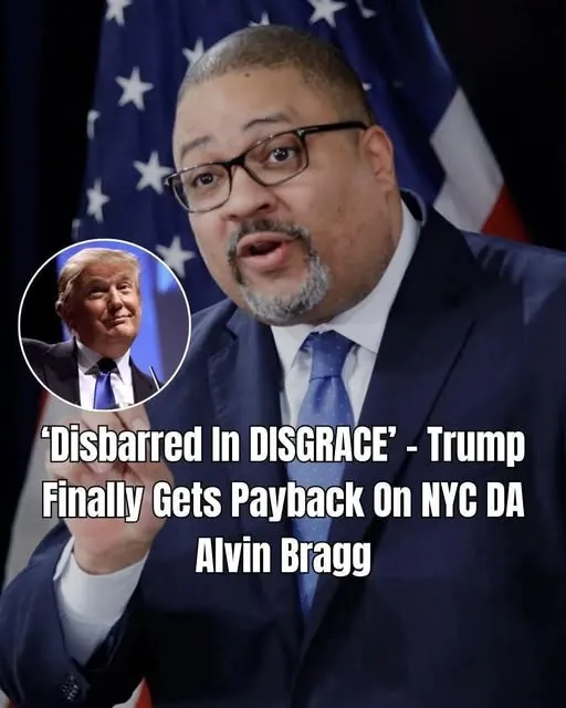 Disbarred In DISGRACE Trump Finally Gets Payback On NYC DA Alvin Bragg